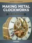 Image for Making metal clockworks for home machinists