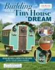 Image for Building Your Tiny House Dream: Design and Build a Camper-Style Tiny House With Your Own Hands