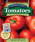 Image for You Bet Your Garden Guide to Growing Great Tomatoes, Second Edition: How to Grow Great-Tasting Tomatoes in Any Backyard, Garden, or Container