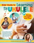 Image for Kids Guide to Learning the Ukulele: 25 Songs to Learn and Play for Kids