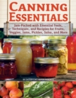 Image for Canning Essentials: Jam-Packed With Essential Tools, Techniques, and Recipes for Fruits, Veggies, Jams, Pickles, Salsa, and More