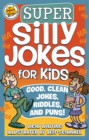 Image for Super Silly Jokes for Kids: Good, Clean Jokes, Riddles, and Puns