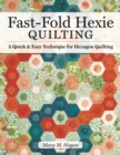 Image for Fast-Fold Hexie Quilting: A Quick &amp; Easy Technique for Hexagon Quilting