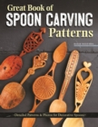 Image for Great Book of Spoon Carving Patterns: Detailed Patterns &amp; Photos for Decorative Spoons