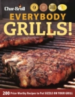 Image for Char-Broil Everybody Grills!: 200 Prize-Worthy Recipes to Put Sizzle on Your Grill