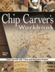 Image for Chip Carver&#39;s Workbook: Teach Yourself With 7 Easy &amp; Decorative Projects