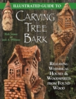 Image for Illustrated Guide to Carving Tree Bark: Releasing Whimsical Houses &amp; Woodspirits from Found Wood