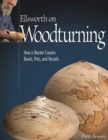Image for Ellsworth on Woodturning: How a Master Creates Bowls, Pots, and Vessels