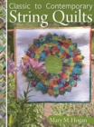 Image for Classic to Contemporary String Quilts: Techniques, Inspiration, and 16 Projects for Strip Quilting