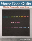 Image for Morse Code Quilts: Material Messages for Loved Ones