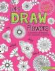 Image for Let&#39;s Draw Flowers: A Creative Workbook for Doodling and Beyond