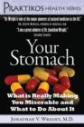 Image for Your Stomach : What is Really Making You Miserable and What to Do About It