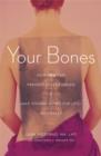 Image for Your bones: how you can prevent osteoporosis &amp; have strong bones for life naturally