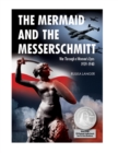 Image for The Mermaid and the Messerschmitt : War Through a Woman&#39;s Eyes, 1939-1940