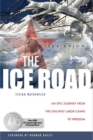 Image for The Ice Road : An Epic Journey from the Stalinist Labor Camps to Freedom