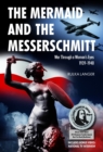 Image for The Mermaid and the Messerschmitt: War Through a Woman&#39;s Eyes 1939-1940