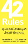 Image for 42 Rules of Social Media for Small Business : A Modern Survival Guide That Answers the Question &quot;What Do I Do with Social Media&quot;?