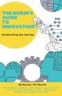 Image for The Nurse&#39;s Guide to Innovation : Accelerating the Journey