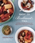 Image for Basic to brilliant, y&#39;all  : 150 refined southern recipes and ways to dress them up for company