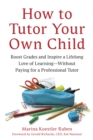 Image for How to Tutor Your Own Child