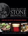 Image for The craft of Stone Brewing Co.: liquid lore, epic recipes, and unabashed arrogance