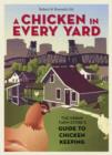 Image for A chicken in every yard: the Urban Farm Store&#39;s guide to chicken keeping
