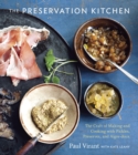 Image for The Preservation Kitchen : The Craft of Making and Cooking with Pickles, Preserves, and Aigre-doux [A Cookbook]