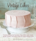 Image for Vintage Cakes : Timeless Recipes for Cupcakes, Flips, Rolls, Layer, Angel, Bundt, Chiffon, and Icebox Cakes for Today&#39;s Sweet Tooth [A Baking Book}