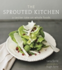 Image for The sprouted kitchen  : a tastier take on whole foods