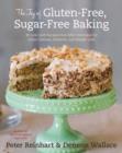 Image for The joy of gluten-free, sugar-free baking: 80 low-carb recipes that offer solutions for celiac disease diabetes, and weight loss