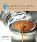 Image for The Blue Bottle craft of coffee  : growing, roasting, and drinking, with recipes