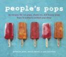 Image for People&#39;s Pops : 55 Recipes for Ice Pops, Shave Ice, and Boozy Pops from Brooklyn&#39;s Coolest Pop Shop [A Cookbook]