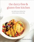 Image for The dairy-free &amp; gluten-free kitchen: 150 satisfying, no-sacrifice recipes