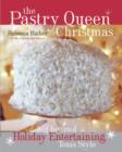 Image for The pastry queen Christmas: big-hearted holiday entertaining, Texas style