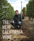 Image for The new California wine  : a guide to the producers and wines behind a revolution in taste