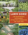Image for Lawn gone!: low-maintenance, sustainable, attractive alternatives for your yard