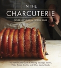Image for In the charcuterie  : the Fatted Calf&#39;s guide to making sausage, salumi, pates, roasts, confits, and other meaty goods