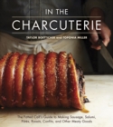 Image for In the charcuterie: the Fatted Calf&#39;s guide to making sausage, salumi, pates, roasts, confits, and other meaty goods