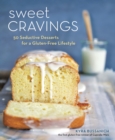 Image for Sweet cravings  : 50 seductive desserts for a gluten-free lifestyle