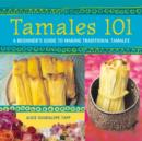 Image for Tamales 101: a beginner&#39;s guide to making traditional tamales