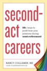 Image for Second-act careers  : 50+ ways to profit from your passions during semi-retirement