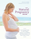 Image for The natural pregnancy book  : your complete guide to a safe, organic pregnancy and childbirth with herbs, nutrition, and other holistic choices