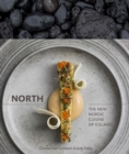 Image for North  : the new Nordic cuisine of Iceland