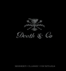 Image for Death &amp; Co  : modern classic cocktails, with more than 500 recipes