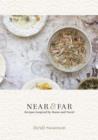 Image for Near &amp; Far: Recipes Inspired by Home and Travel