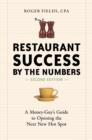 Image for Restaurant success, by the numbers: a money-guy&#39;s guide to opening the next new hot spot