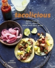 Image for Tacolicious  : festive recipes for tacos, snacks, cocktails, and more
