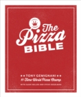 Image for The pizza bible  : the world&#39;s favorite pizza styles, from Neapolitan, deep-dish, wood-fired, Sicilian, calzones and focaccia to New York, New Haven, Detroit, and more