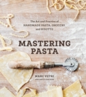Image for Mastering pasta  : the art and practice of handmade pasta, gnocci, and risotto