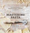 Image for Mastering Pasta: The Art and Practice of Handmade Pasta, Gnocchi, and Risotto